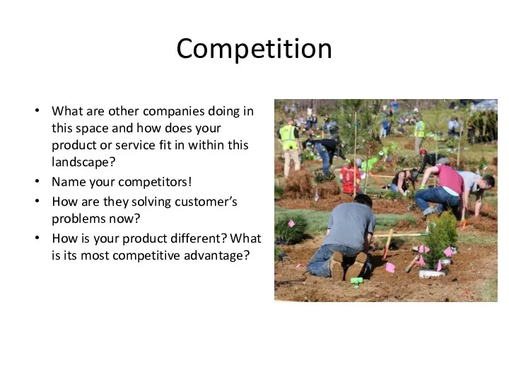 Competition What are other companies doing in this space and how does your