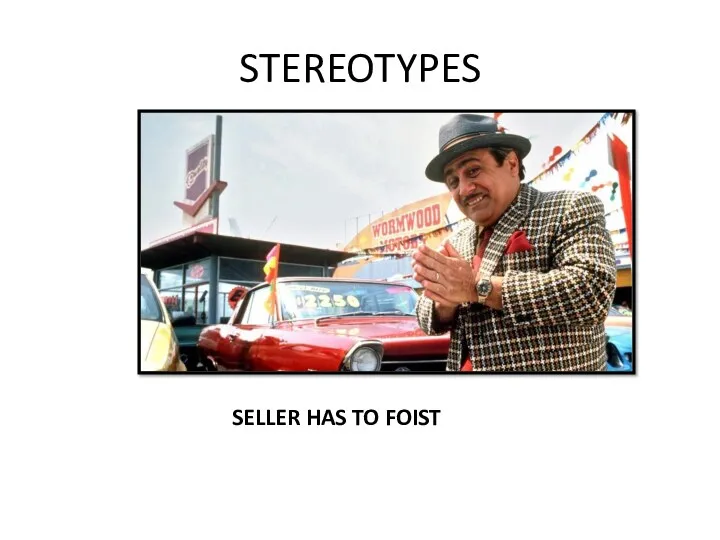 STEREOTYPES SELLER HAS TO FOIST
