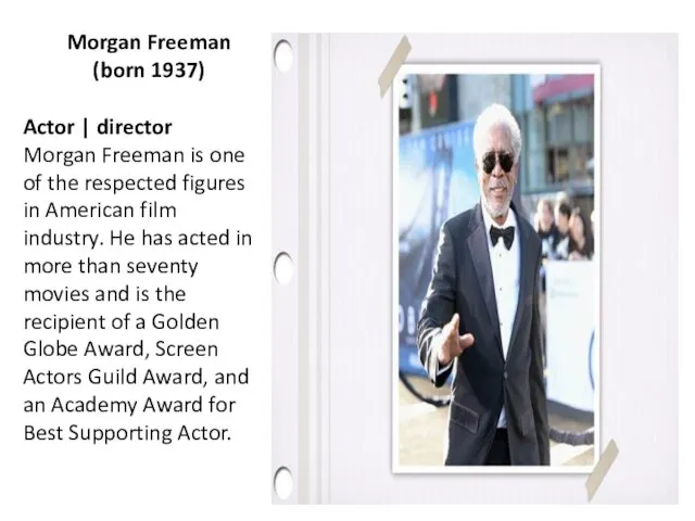 Morgan Freeman (born 1937) Actor | director Morgan Freeman is