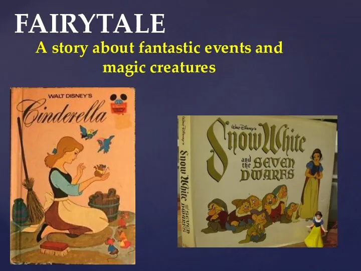 FAIRYTALE A story about fantastic events and magic creatures