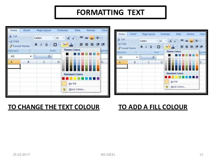 FORMATTING TEXT TO CHANGE THE TEXT COLOUR TO ADD A FILL COLOUR 25-02-2017 MS EXCEL
