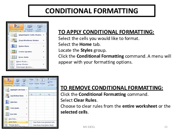 CONDITIONAL FORMATTING TO APPLY CONDITIONAL FORMATTING: Select the cells you