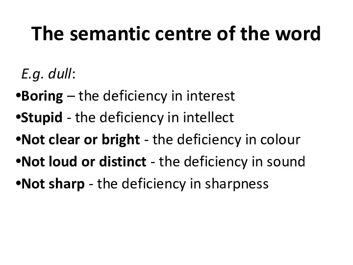 The semantic centre of the word E.g. dull: Boring –