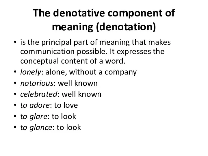 The denotative component of meaning (denotation) is the principal part