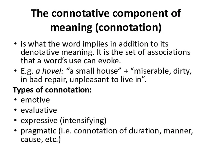 The connotative component of meaning (connotation) is what the word