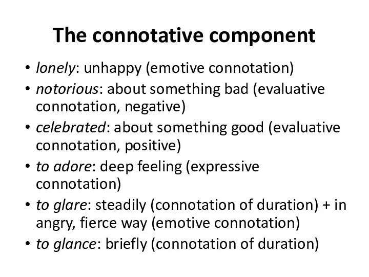 The connotative component lonely: unhappy (emotive connotation) notorious: about something