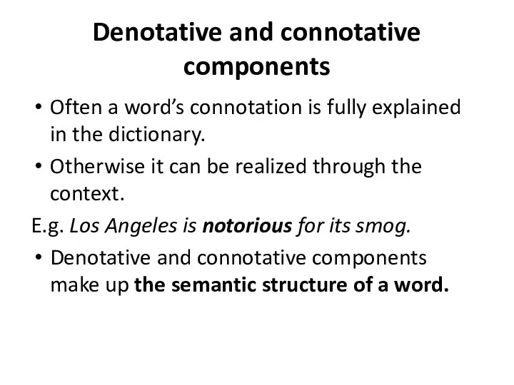 Denotative and connotative components Often a word’s connotation is fully