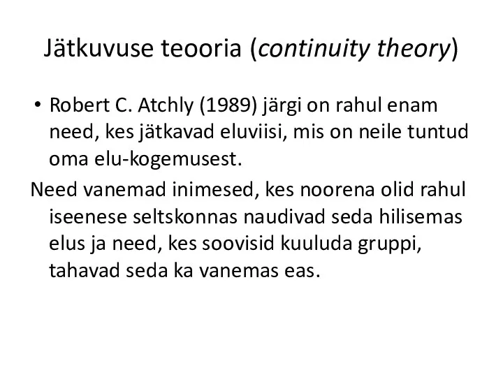 Jätkuvuse teooria (continuity theory) Robert C. Atchly (1989) järgi on