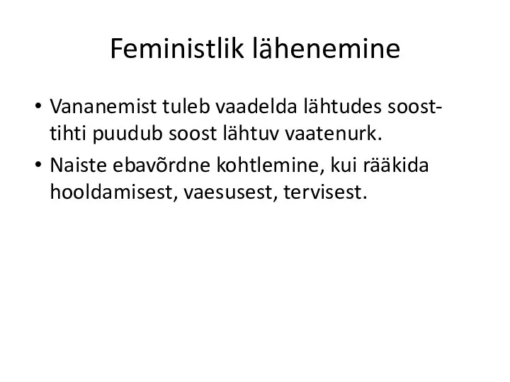 Feministlik lähenemine Vananemist tuleb vaadelda lähtudes soost- tihti puudub soost