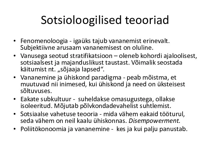 Sotsioloogilised teooriad Fenomenoloogia - igaüks tajub vananemist erinevalt. Subjektiivne arusaam