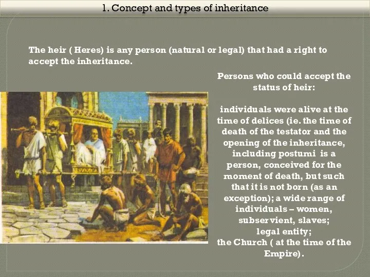 1. Concept and types of inheritance The heir ( Heres) is any person
