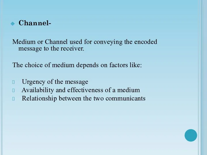 Channel- Medium or Channel used for conveying the encoded message to the receiver.