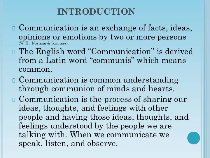 INTRODUCTION Communication is an exchange of facts, ideas, opinions or emotions by two