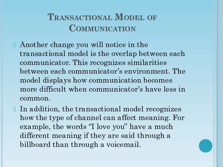 Transactional Model of Communication Another change you will notice in the transactional model