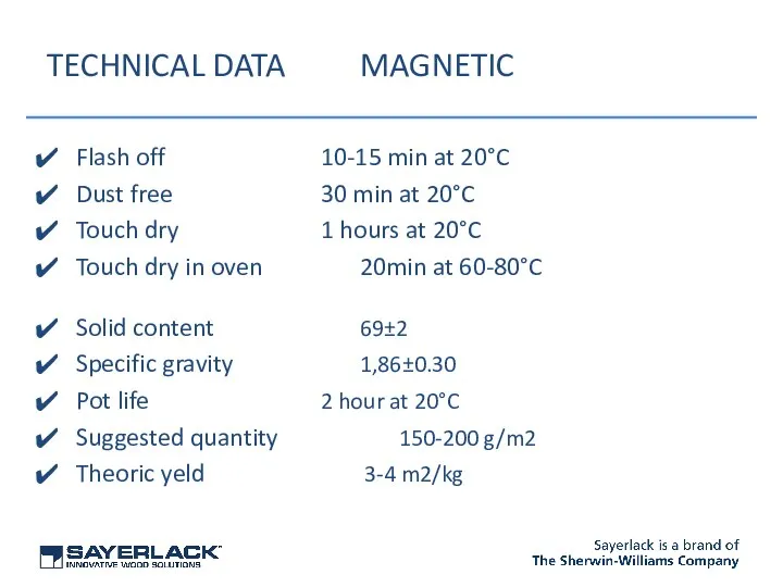 TECHNICAL DATA MAGNETIC Flash off 10-15 min at 20°C Dust