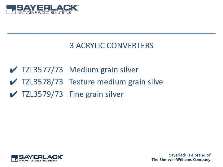 3 ACRYLIC CONVERTERS TZL3577/73 Medium grain silver TZL3578/73 Texture medium grain silve TZL3579/73 Fine grain silver