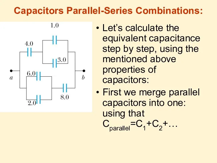 Capacitors Parallel-Series Combinations: Let’s calculate the equivalent capacitance step by