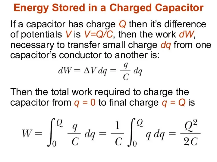 Energy Stored in a Charged Capacitor If a capacitor has