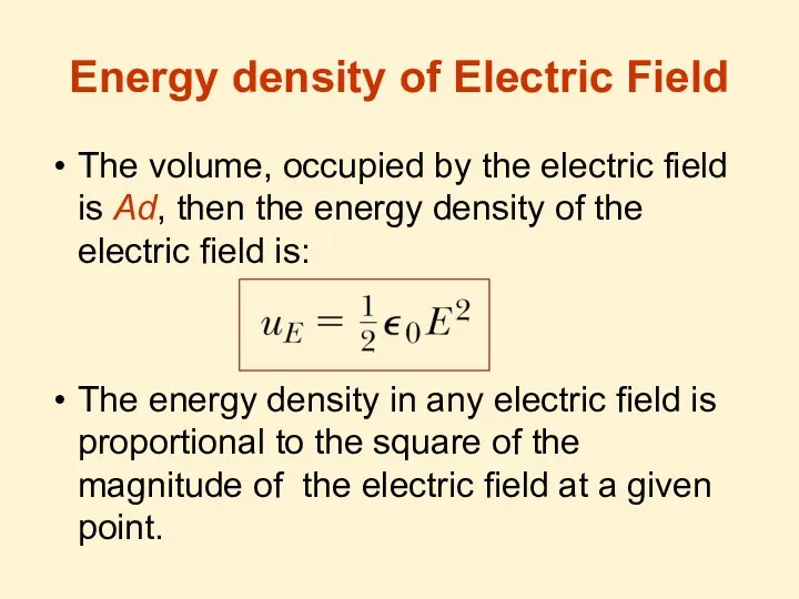 Energy density of Electric Field The volume, occupied by the