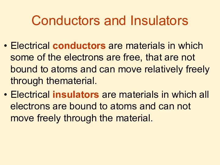 Conductors and Insulators Electrical conductors are materials in which some