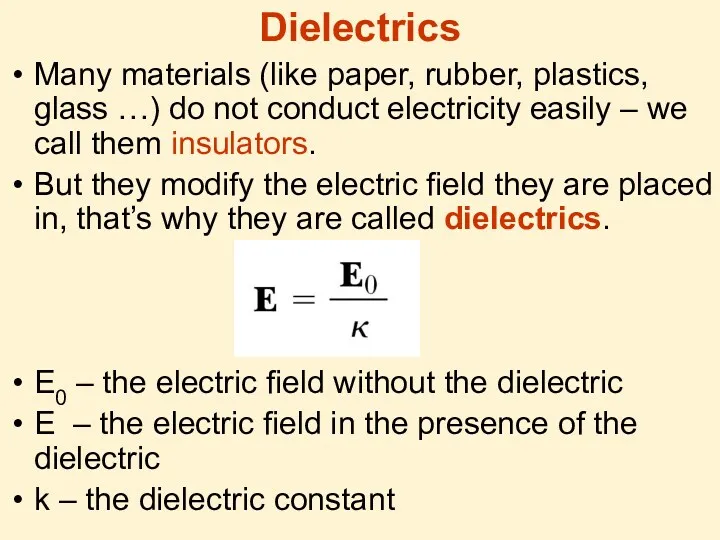 Dielectrics Many materials (like paper, rubber, plastics, glass …) do