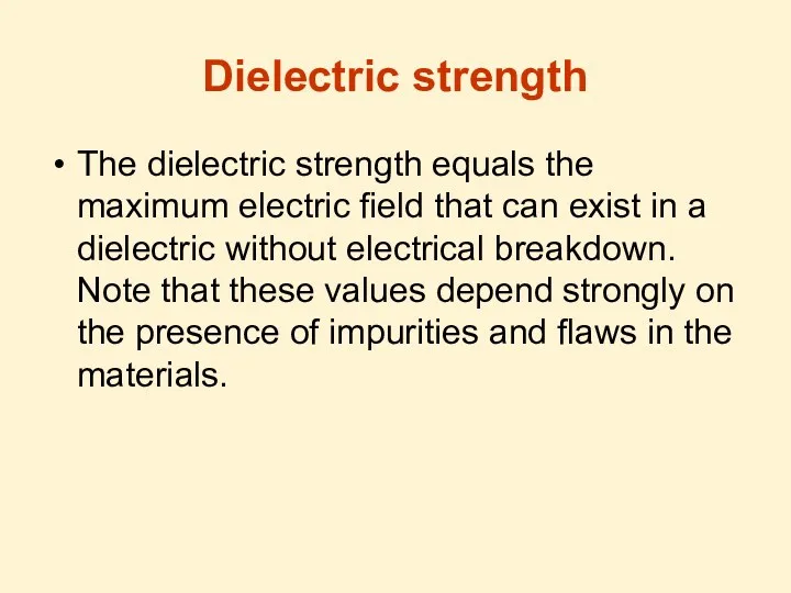 Dielectric strength The dielectric strength equals the maximum electric field