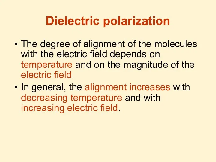 Dielectric polarization The degree of alignment of the molecules with