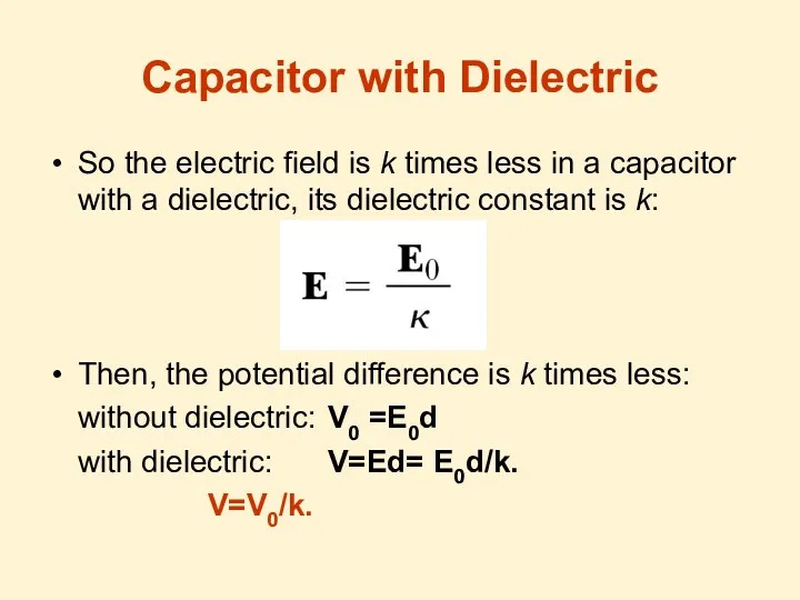 Capacitor with Dielectric So the electric field is k times