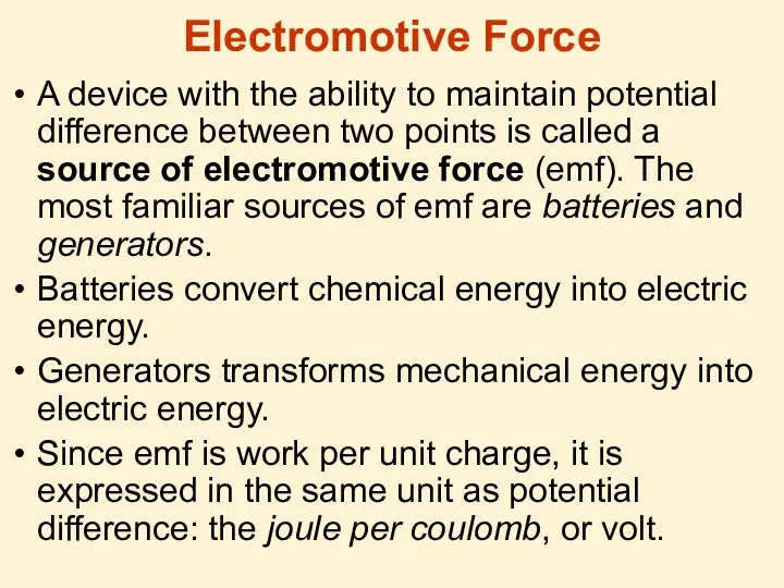Electromotive Force A device with the ability to maintain potential