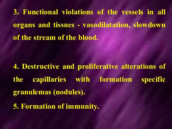 3. Functional violations of the vessels in all organs and tissues - vasodilatation,