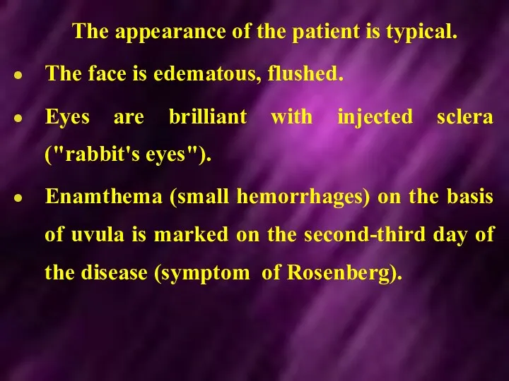 The appearance of the patient is typical. The face is edematous, flushed. Eyes