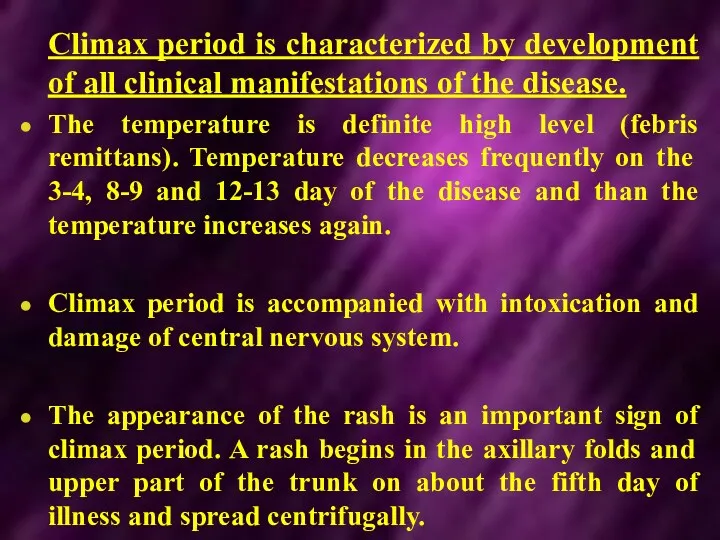 Climax period is characterized by development of all clinical manifestations of the disease.