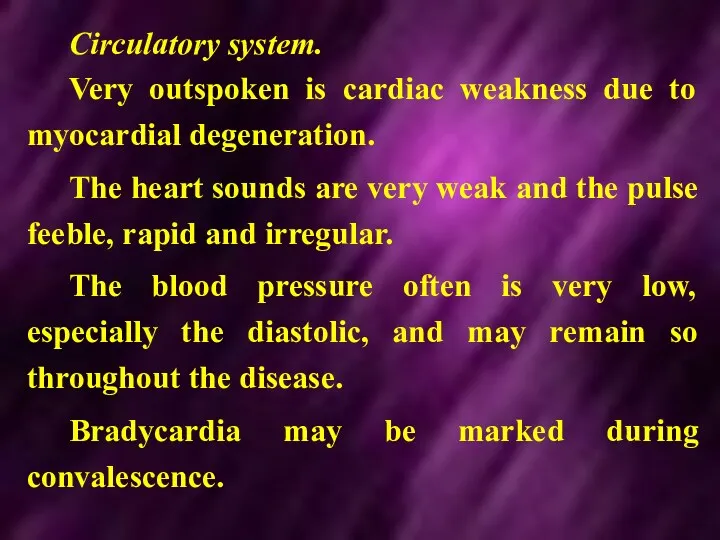 Circulatory system. Very outspoken is cardiac weakness due to myocardial degeneration. The heart
