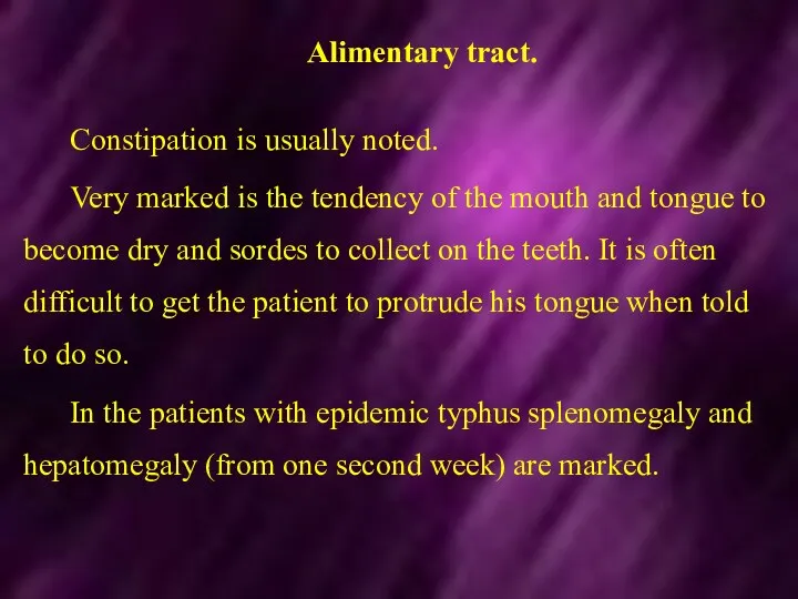 Alimentary tract. Constipation is usually noted. Very marked is the tendency of the