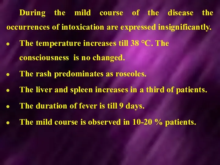 During the mild course of the disease the occurrences of intoxication are expressed