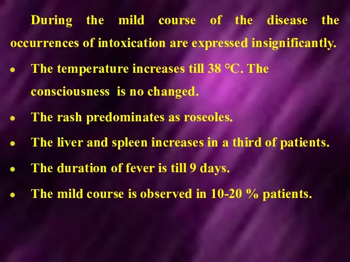 During the mild course of the disease the occurrences of