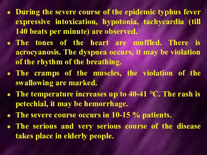 During the severe course of the epidemic typhus fever expressive intoxication, hypotonia, tachycardia