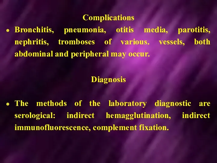 Complications Bronchitis, pneumonia, otitis media, parotitis, nephritis, tromboses of various.