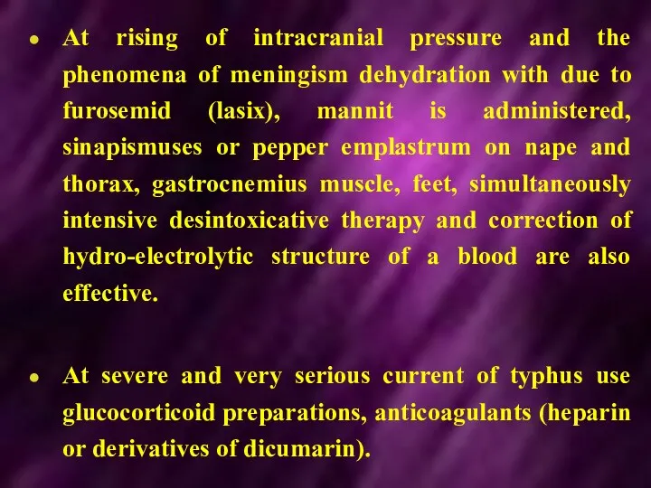 At rising of intracranial pressure and the phenomena of meningism dehydration with due