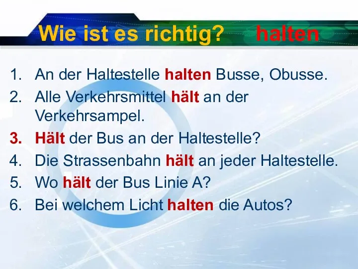 Wie ist es richtig? halten An der Haltestelle halten Busse,