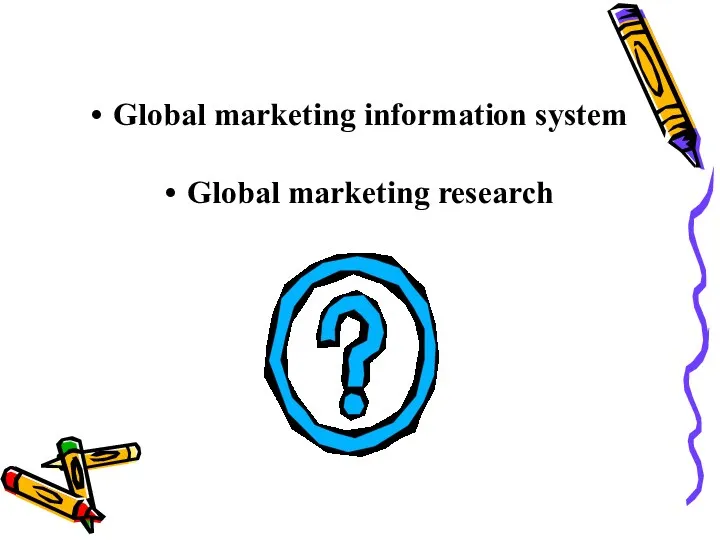 Global marketing information system Global marketing research