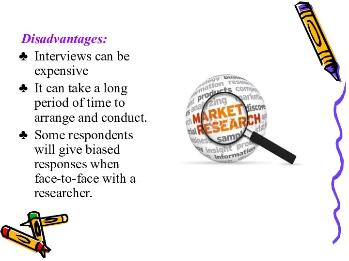 Disadvantages: Interviews can be expensive It can take a long period of time