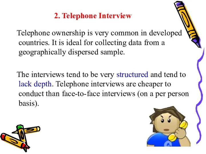 2. Telephone Interview Telephone ownership is very common in developed countries. It is