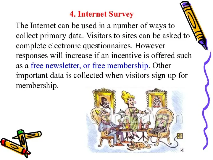 4. Internet Survey The Internet can be used in a number of ways