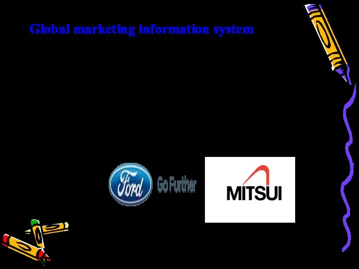 Global marketing information system is an information system which is developed or used