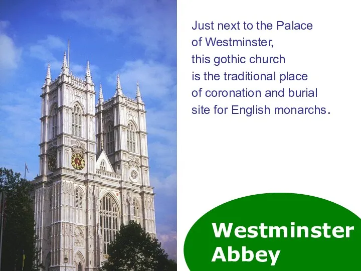 Westminster Abbey Just next to the Palace of Westminster, this