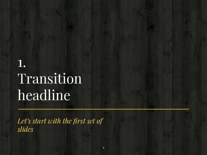Let’s start with the first set of slides 1. Transition headline