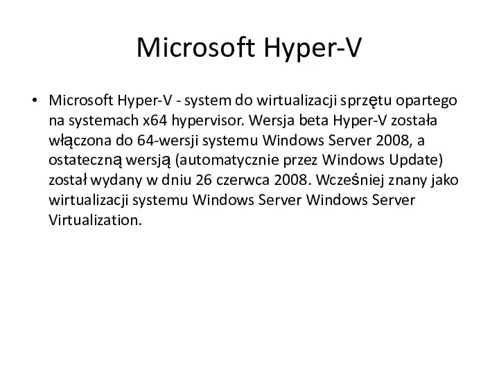 Microsoft Hyper-V Microsoft Hyper-V - system do wirtualizacji sprzętu opartego