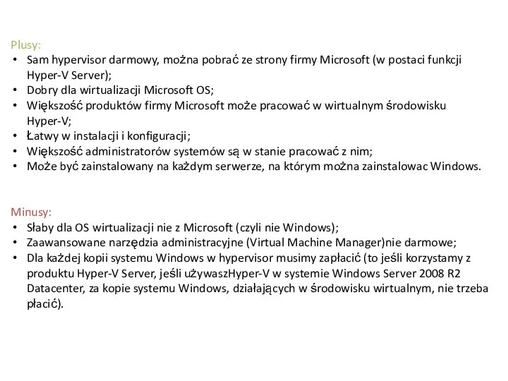 Plusy: Sam hypervisor darmowy, można pobrać ze strony firmy Microsoft