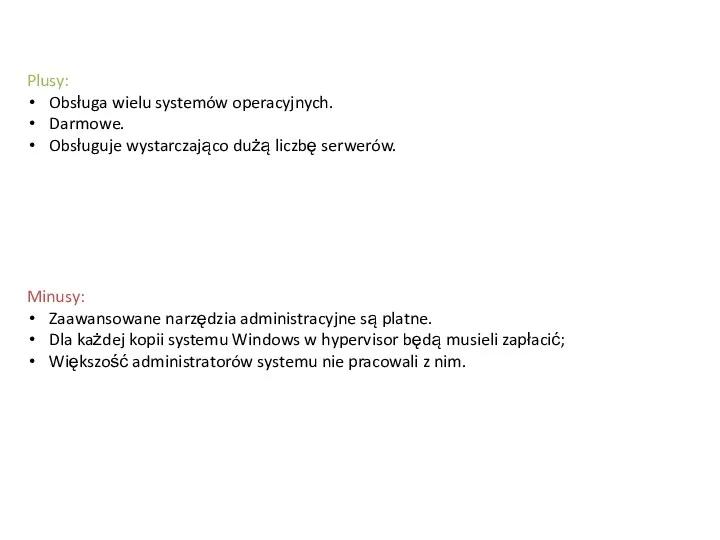 Plusy: Obsługa wielu systemów operacyjnych. Darmowe. Obsługuje wystarczająco dużą liczbę